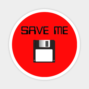 Save Me - Floppy Disk Magnet